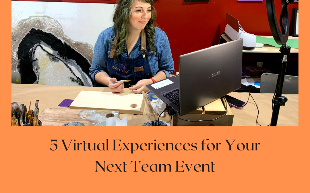 5 Virtual Experiences for You and Your Team