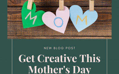 Get Creative This Mother’s Day