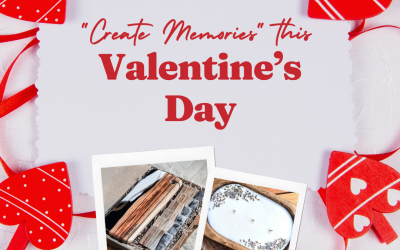 Let’s Create Some Memories This Valentine’s Day…Literally!